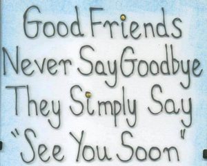 Good Friends Never Say Goodbye Quote