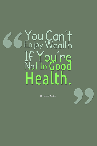 You Can’T Enjoy Wealth If You’Re Not In Good Health 333x500