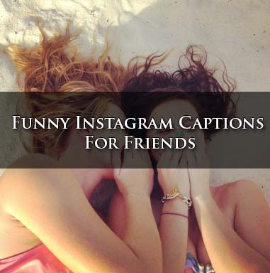 Instagram Captions For Friends